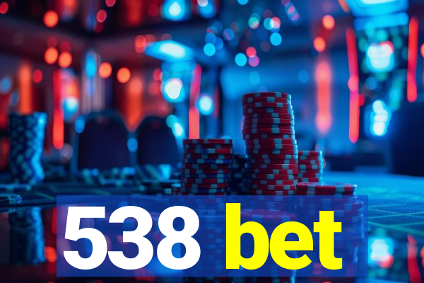 538 bet